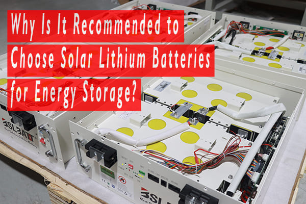¿Por qué se recomienda elegir baterías solares de litio para el almacenamiento de energía?